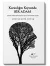 Karanlığın Kıyısında Bir Adam – Abdulkadir Aktaş