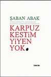 Karpuz Kestim Yiyen Yok