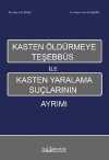 Kasten Öldürmeye Teşhebbüs İle Kasten Yaralama Suçlarının Ayrımı