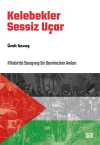 Kelebekler Sessiz Uçar & Filistin'de Savaşmış Bir Devrimcinin Anıları