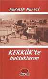Kerkük'te Bulduklarım