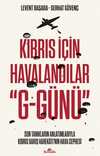 Kıbrıs İçin Havalandılar  “G-Günü” & Son Tanıkların Anlatımlarıyla Kıbrıs Barış Harekatı'nın Hava Cephesi