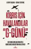 Kıbrıs İçin Havalandılar  “G-Günü” & Son Tanıkların Anlatımlarıyla Kıbrıs Barış Harekatı'nın Hava Cephesi