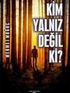 Kim Yalnız Değil Ki?