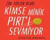 Kimse Minik Pırtı Sevmiyor