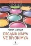 Kimyayı Tanıyalım Organik Kimya ve Biyokimya / Elinizin Altındaki Gerçekler Kimyayı Tnıyalım Organik Kimya ve Biyokimya