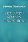 Kısa Sürdü Babamın Devrimciliği