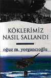 Köklerimiz Nasıl Sallandı