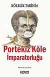 Kölelik Tarihi 6 : Portekiz Köle İmparatorluğu