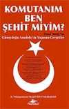 Komutanım Ben Şehit miyim?