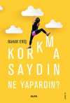 Korkmasaydın Ne Yapardın?