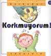 Korkudan Cesarete Korkmuyorum!