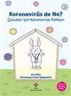 Koronavirüs de Ne? - Çocuklar İçin Koronavirüs Rehberi