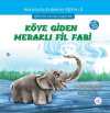 Köye Giden Meraklı Fil Fabi / Masallarla Erdemler Eğitimi Serisi 3