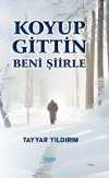Koyup Gittin Beni Şiirle