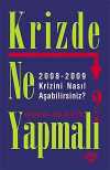 Krizde Ne Yapmalı? & 2008-2009 Krizini Nasıl Aşabiliriz?