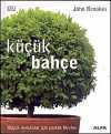 Küçük Bahçe & Küçük Mekanlar İçin Parlak Fikirler (Ciltli)