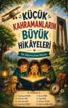 Küçük Kahramanların Büyük Hikayeleri & Kök Değerlerin İzinde Hikayeler