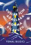 Kuşlar İçin Ağaçlara Konma Kılavuzu