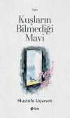Kuşların Bilmediği Mavi