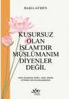 Kusursuz Olan İslamdır Müslümanım Diyenler Değil