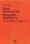 Kutsal Mazlumluk'tan Makyavelist Despotizm”e & Akp Otoriterliğinin Psikopatolojisi