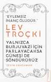Lev Troçki - Yalnızca Burjuvazi İçin Parlayacaksa Güneşi de Söndürürüz