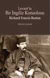Levant'ta Bir İngiliz Konsolosu Richard Francis Burton