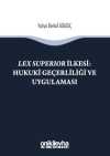 Lex Superıor İlkesi : Hukuki Geçerliliği ve Uygulaması