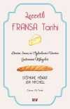 Lezzetli Fransa Tarihi & Devrim, Savaş ve Aydınlanma Üzerine Gastronomi Hikayeleri