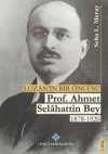 Lozan'ın Bir Öncüsü Prof. Dr. Ahmet Selahattin Bey 1878-1920