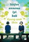 Lütfen Anneme İyi Bak