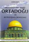 Medeniyetler Beşiği Ortadoğu ve Batılılaşma Çıkmazımız