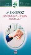Menopoz Kadınlık İşlevinin Sonu mu?