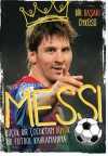 Messi- Küçük Bir Çocuktan Büyük Bir Futbol Kahramanına