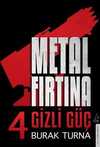 Metal Fırtına 4 / Gizli Güç