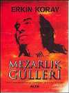 Mezarlık Gülleri / Bir Dökümanterle Karışık Hikaye Kitabı
