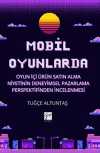 Mobil Oyunlarda Oyun İçi Ürün Satın Alma Niyetinin Deneyimsel Pazarlama Perspektifinden İncelenmesi