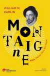 Montaigne Kısa, Merak Dolu Bir Hayat