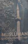 Müslüman Çocuğunun Kitabı (Tek Parti Dönemi Din Kitabı) (Kod:11-B-28)