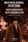 Mustafa Kemal Atatürk & Yeni Gerçekler Yeni Düşünceler