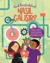 Nasıl Çalışır?  – Hadi Keşfedelim!