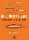 Nasıl Mutlu Olunur (En Azından Nasıl Daha Az Üzgün Olunur)