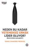Neden Bu Kadar Yeteneksiz Erkek Lider Oluyor? & Bunun Önüne Nasıl Geçilir?
