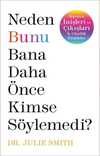 Neden Bunu Bana Daha Önce Kimse Söylemedi?