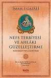 Nefs Terbiyesi ve Ahlâkı Güzelleştirme - İmam-ı Gazali