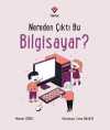 Nereden Çıktı Bu Bilgisayar?