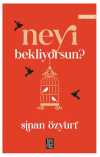 Neyi Bekliyorsun?
