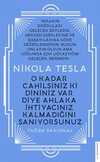 Nikola Tesla - O Kadar Cahilsiniz ki Dininiz Var Diye Ahlaka İhtiyacınız Kalmadığını Sanıyorsunuz