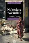 Nöbetleşe Yoksulluk: Gecekondulaşma ve Kent Yoksulları / Sultanbeyli Örneği